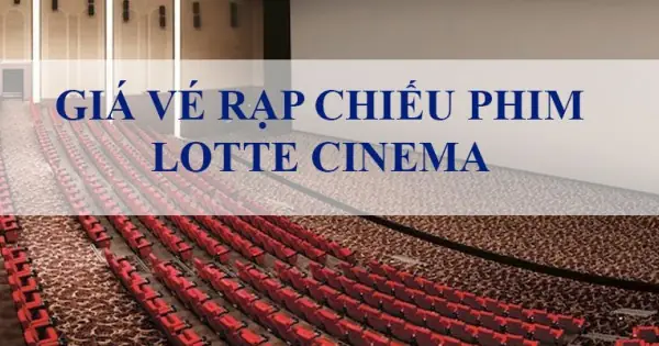 Rạp Chiếu Phim Lotte Cinema – Keangnam Landmart 72 Hà Nội.