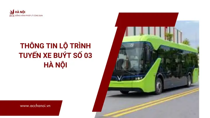 Thông Tin Lộ Trình Tuyến Xe Buýt Số 03 Hà Nội
