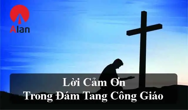 Lời Cảm Tạ Sau Tang Lễ Công Giáo - Banthoconggiaoalan