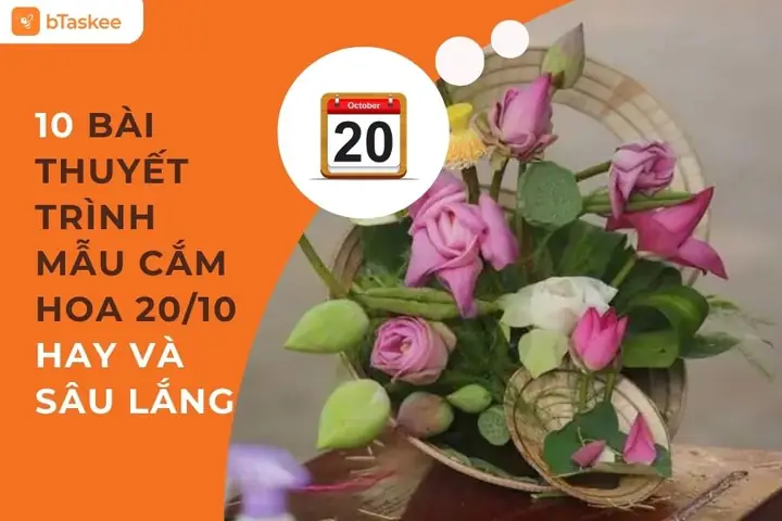 10 Mẫu Bài Thuyết Trình Cắm Hoa 20/10 Hay Và Sâu Lắng
