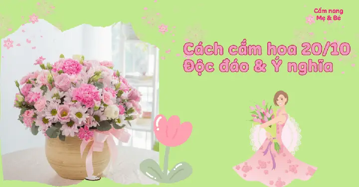 20 Cách Cắm Hoa 20/10 Đơn Giản Có Bài Thuyết Trình Đi Thi Ý Nghĩa ...
