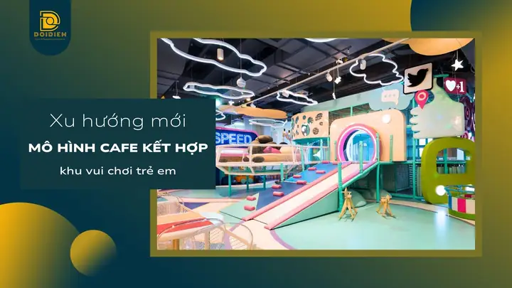 Xu Hướng 2025: Mô Hình Cafe Kết Hợp Khu Vui Chơi Trẻ Em | Đổi Điểm Xu Hướng 2025: Mô Hình Cafe Kết Hợp Khu Vui Chơi Trẻ Em | Đổi Điểm