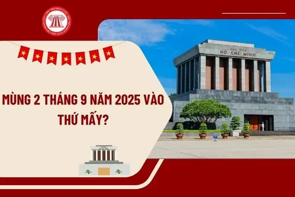 Mùng 2 Tháng 9 Năm 2025 Vào Thứ Mấy? Ngày 2 9 2025 Là Bao Nhiêu Năm Kỷ Niệm Quốc Khánh Nước Chxh Việt Nam?