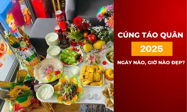 Năm 2025 Cúng Ông Công Ông Táo Ngày Nào, Giờ Nào Đẹp? Năm 2025 Cúng Ông Công Ông Táo Ngày Nào, Giờ Nào Đẹp?