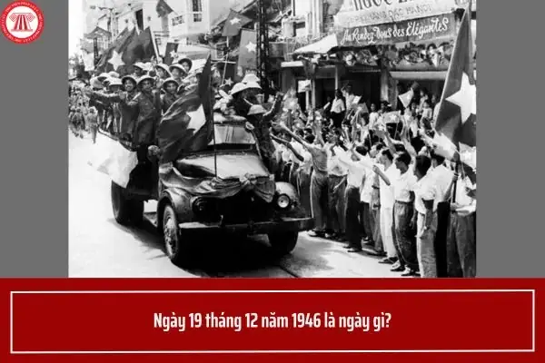 Ngày 19 Tháng 12 Năm 1946 Là Ngày Gì?