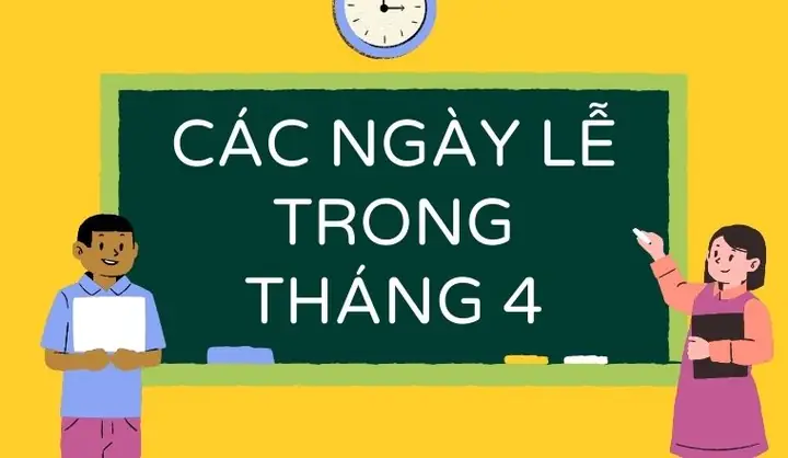 Các Ngày Lễ Dương Lịch, Âm Lịch Tháng 4 Của Việt Nam Và Thế Giới