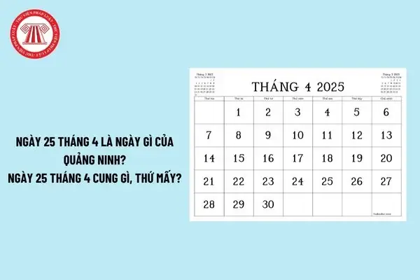 Ngày 25 4 Là Ngày Gì Của Quảng Ninh? Ngày 25 4 Là Cung Gì? Ngày ...