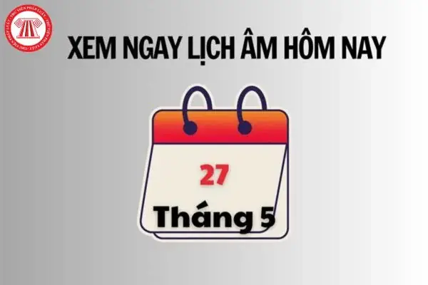 Ngày 27 Tháng 5 Là Ngày Gì? Ngày 27 Tháng 5 Là Thứ Mấy? Ngày 27 Tháng 5 Là Ngày Bao Nhiêu Âm?