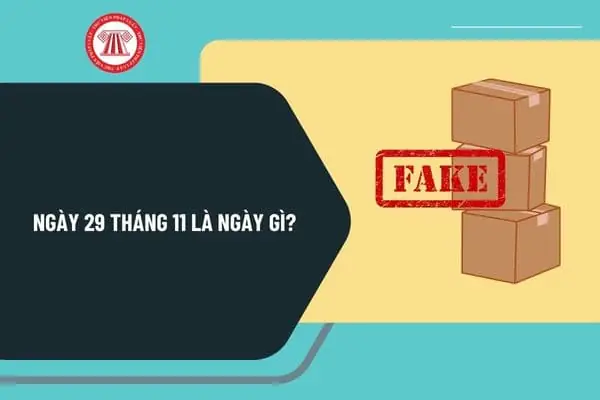Ngày 29 Tháng 11 Là Ngày Gì? Ngày 29 Tháng 11 Năm 2024 Là Ngày Mấy Âm Lịch? Ngày 29 Tháng 11 Có Sự Kiện Gì Ở Việt Nam?