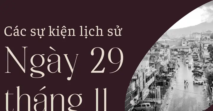Ngày 29/11 Là Ngày Gì? Các Sự Kiện Lịch Sử Diễn Ra Vào Ngày 29/11