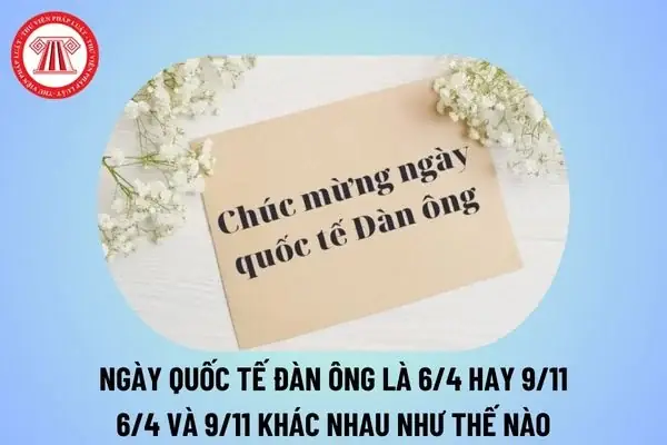 Ngày Quốc Tế Đàn Ông 6 4 Hay 19 11? 6 4 Và 19 11 Khác Nhau Như ...