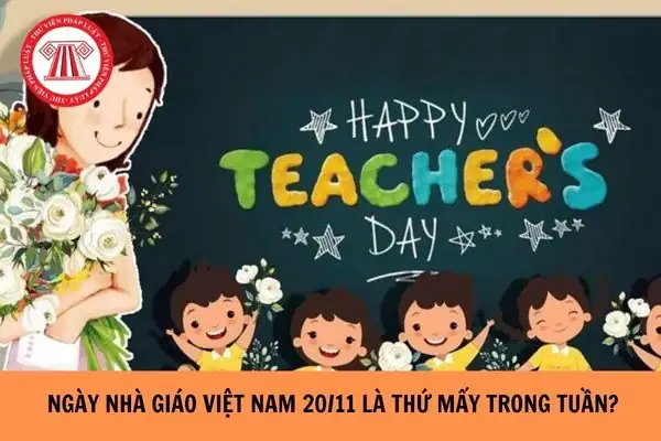 Năm 2023 Ngày Nhà Giáo Việt Nam 20/11 Là Thứ Mấy Trong Tuần? Năm 2023 Ngày Nhà Giáo Việt Nam 20/11 Là Thứ Mấy Trong Tuần?