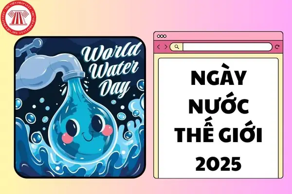 Ngày Nước Thế Giới Là Ngày Gì? Ngày Nước Thế Giới 2025 Là Ngày ...