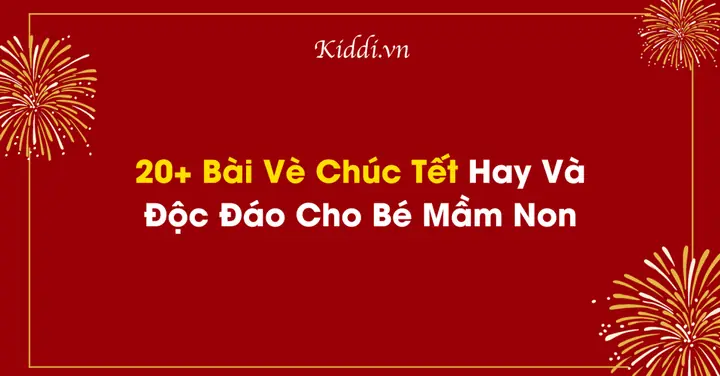 20+ Bài Vè Chúc Tết Hay Và Độc Đáo Cho Bé Mầm Non - Trường ...