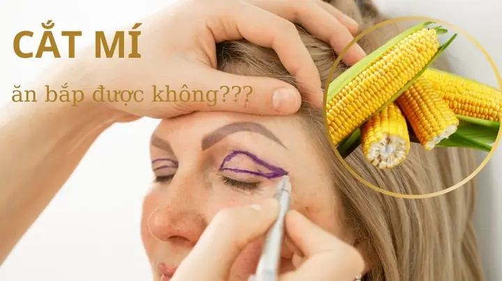 Cắt Mí Ăn Bắp Được Không? Liệu Bắp Có Phải Đồ Nếp Không?