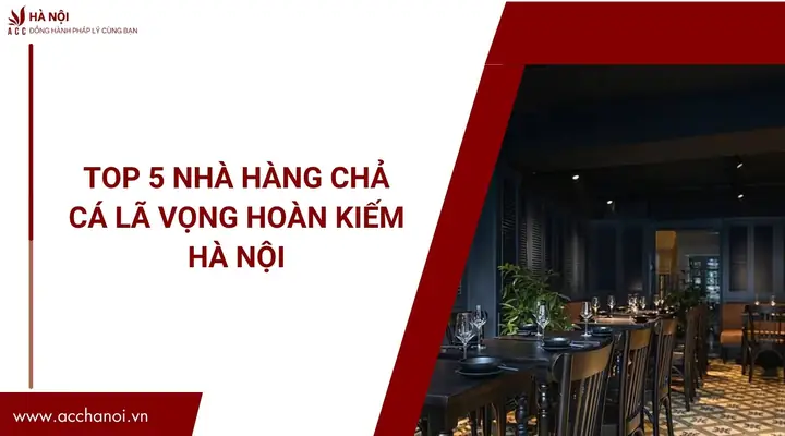 Top 5 Nhà Hàng Chả Cá Lã Vọng Hoàn Kiếm Hà Nội