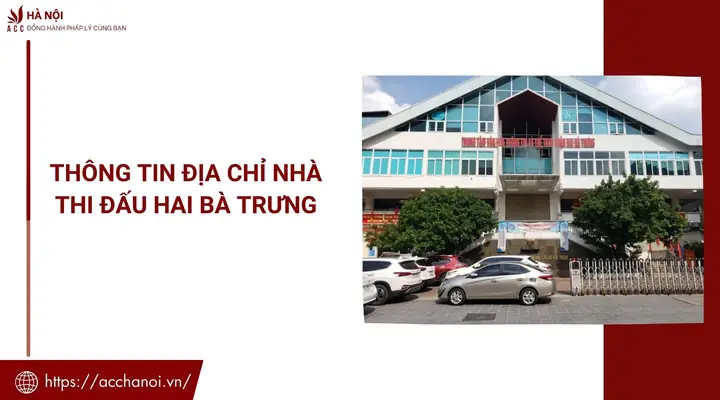 Thông Tin Địa Chỉ Nhà Thi Đấu Hai Bà Trưng