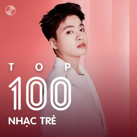Top 100 Bài Hát Nhạc Trẻ Hay Nhất - Playlist Zing Mp3