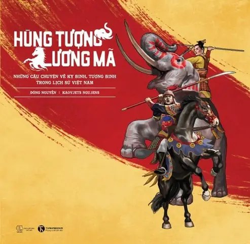 Hùng Tượng, Lương Mã: Những Câu Chuyện Về Kỵ Binh, Tượng Binh ...