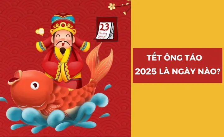 Tết Ông Công Ông Táo 2025 Là Ngày Bao Nhiêu Dương Lịch? Tết Ông Công Ông Táo 2025 Là Ngày Bao Nhiêu Dương Lịch?