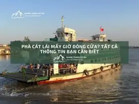 Phà Cát Lái Mấy Giờ Đóng Cửa? Tất Cả Thông Tin Bạn Cần Biết