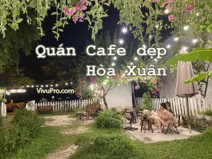 16+ Quán Cafe Đẹp Ở Hòa Xuân, Cẩm Lệ, Đà Nẵng