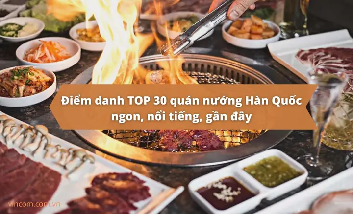 Top 30 Quán Nướng Hàn Quốc Ngon, Nổi Tiếng, Gần Đây | Vincom ...