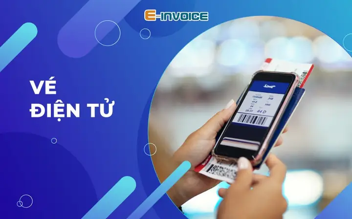 Vé Điện Tử Là Gì, Quy Định Về Vé Điện Tử Vé Điện Tử Là Gì, Quy Định Về Vé Điện Tử