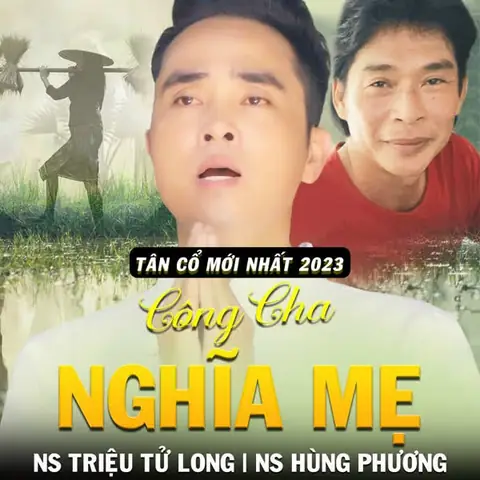 Tân Cổ Mới Nhất 2023 - Công Cha Nghĩa Mẹ (ns Triệu Tử Long ... Tân Cổ Mới Nhất 2023 - Công Cha Nghĩa Mẹ (ns Triệu Tử Long ...