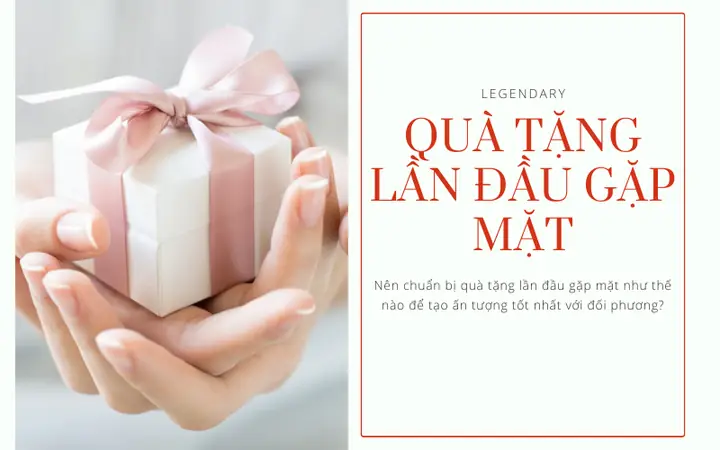 Gợi Ý 6+ Chọn Lựa Quà Tặng Lần Đầu Gặp Mặt Ấn Tượng Nhất