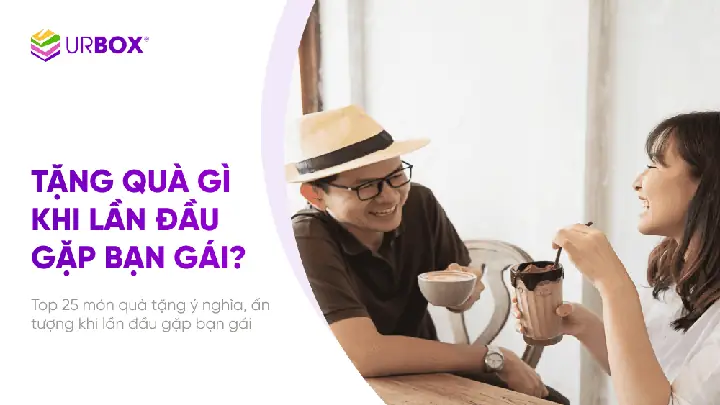 Top 25 Món Quà Tặng Khi Lần Đầu Gặp Bạn Gái