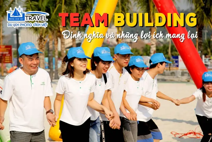 Team Building Là Gì? Những Lợi Ích Team Building Mang Lại - Phong ...
