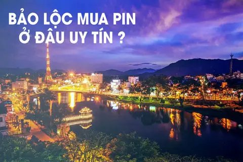 Nhu Cầu Mua Pin Tại Bảo Lộc Nhu Cầu Mua Pin Tại Bảo Lộc