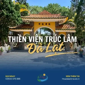 Thiền Viện Trúc Lâm Đà Lạt: Lịch Sử Và Ý Nghĩa Thiêng Liêng