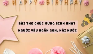 20+ Bài Thơ Chúc Mừng Sinh Nhật Người Yêu Ngắn Gọn, Hài Hước