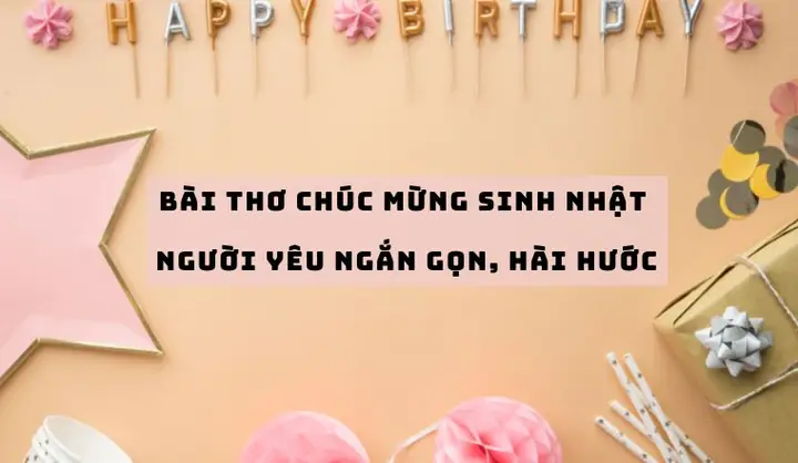 20+ Bài Thơ Chúc Mừng Sinh Nhật Người Yêu Ngắn Gọn, Hài Hước