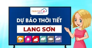 Dự Báo Thời Tiết Lạng Sơn 10 Ngày Tới - Thoitiet.edu.vn