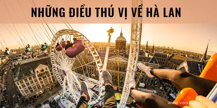 Những Điều Thú Vị Có Thể Bạn Chưa Biết Về Hà Lan | Visa-halan.com