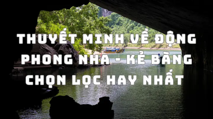 Thuyết Minh Về Động Phong Nha - Kẻ Bàng Chọn Lọc Hay Nhất