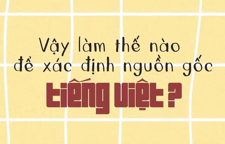 Nguồn Gốc Tiếng Việt Và Lịch Sử Phát Triển Của Tiếng Việt Nguồn Gốc Tiếng Việt Và Lịch Sử Phát Triển Của Tiếng Việt