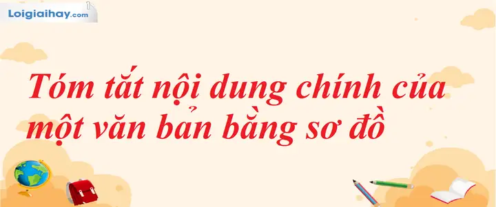 Tóm Tắt Nội Dung Chính Của Một Văn Bản Bằng Sơ Đồ