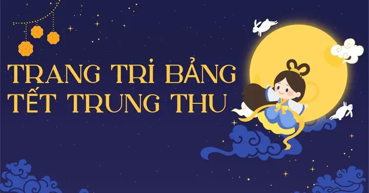Gợi Ý 50+ Ý Tưởng Trang Trí Bảng Tết Trung Thu Đẹp, Sáng Tạo Gợi Ý 50+ Ý Tưởng Trang Trí Bảng Tết Trung Thu Đẹp, Sáng Tạo