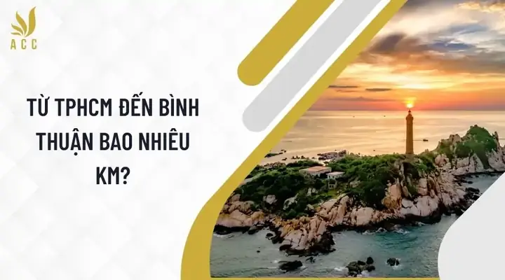Sài Gòn Đi Bình Thuận Bao Nhiêu Tiếng? Cách Nhau Bao Nhiêu Km? Sài Gòn Đi Bình Thuận Bao Nhiêu Tiếng? Cách Nhau Bao Nhiêu Km?