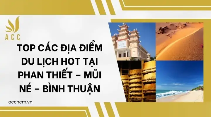 Top Các Địa Điểm Du Lịch Hot Tại Phan Thiết – Mũi Né – Bình Thuận Top Các Địa Điểm Du Lịch Hot Tại Phan Thiết – Mũi Né – Bình Thuận