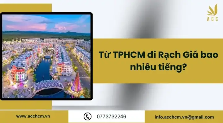 Từ Tphcm Đi Rạch Giá Mất Bao Nhiêu Tiếng?