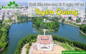 Thời Tiết Tuyên Quang Hiện Tại, Hôm Nay, Ngày Mai, 5 Ngày Tới