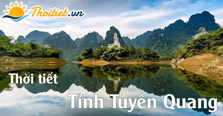 Dự Báo Thời Tiết Tỉnh Tuyên Quang Dự Báo Thời Tiết Tỉnh Tuyên Quang