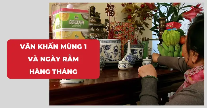 Văn Khấn Mùng 1 Và Ngày Rằm Hàng Tháng Ngắn Gọn Và Chuẩn Nhất