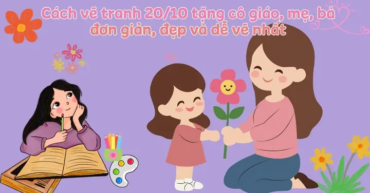 40+ Cách Vẽ Tranh 20/10 Tặng Cô, Mẹ Và Bà Ý Nghĩa, Đơn Giản Dễ Vẽ ...