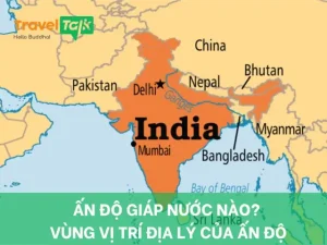 Ấn Độ Giáp Nước Nào? Vùng Vị Trí Địa Lý Của Ấn Độ